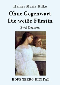 9783843082983 - Rainer Maria Rilke: Ohne Gegenwart / Die weiße Fürstin (eBook, ePUB) - Book