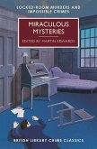 Miracles and Mysteries: Impossible Crimes: A British Library Crime Classic Miracles and Mysteries: Impossible Crimes: A British Library Crime Classic