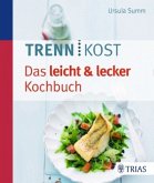 Trennkost - Das leicht & lecker Kochbuch Trennkost - Das leicht & lecker Kochbuch