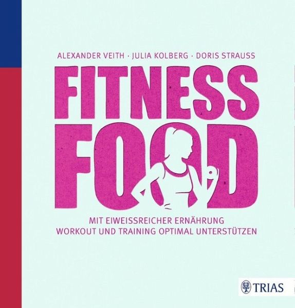 Fitness-Food - Veith, Alexander; Kolberg, Julia; Strauß, Doris