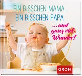 Ein bisschen Mama, ein bisschen Papa ... und ganz viel Wunder! Ein bisschen Mama, ein bisschen Papa ... und ganz viel Wunder!