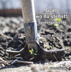 "Grabe, wo du stehst!" "Grabe, wo du stehst!"