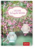 Lass deine Wünsche wachsen Lass deine Wünsche wachsen