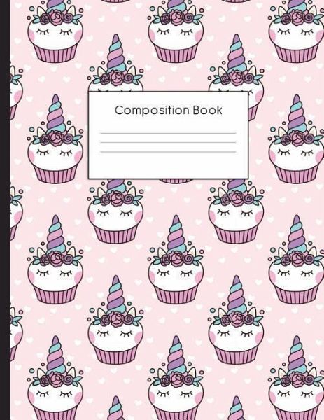 Composition Book Unicorn Cupcake Pattern College Ruled Notebook For Taking Notes Journaling School Or Work For Girls