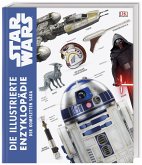 Star Wars(TM) Die illustrierte Enzyklopädie der kompletten Saga Star Wars(TM) Die illustrierte Enzyklopädie der kompletten Saga