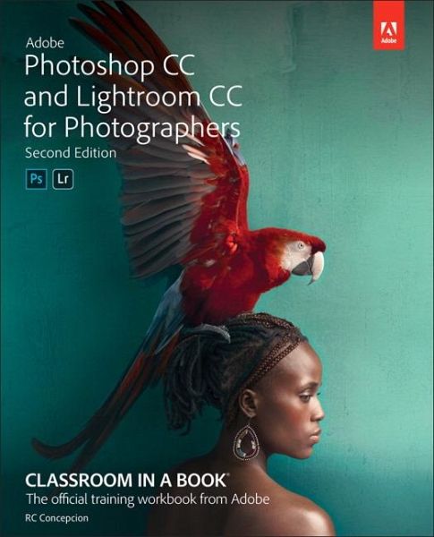 Adobe Photoshop And Lightroom Classic Cc Classroom In A Book 2019 Release