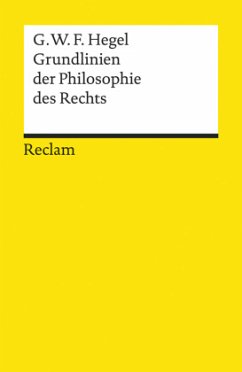 Grundlinien der Philosophie des Rechts oder Naturrecht und Staatswissenschaft im Grundrisse - Hegel, Georg Wilhelm Friedrich