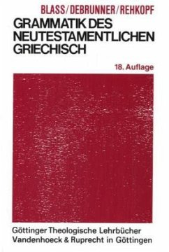 Grammatik des neutestamentlichen Griechisch - Blass, Friedrich; Debrunner, Albert M.