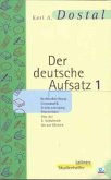 Rechtschreibung, Grammatik, Zeichensetzung, Wortschatz / Der deutsche Aufsatz Tl.1 Rechtschreibung, Grammatik, Zeichensetzung, Wortschatz / Der deutsche Aufsatz Tl.1