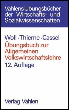 Übungsbuch zur Allgemeinen Volkswirtschaftslehre - Woll, Artur; Thieme, Hans J.; Cassel, Dieter