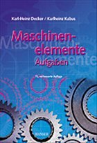 Maschinenelemente - Aufgaben - Decker, Karl-Heinz