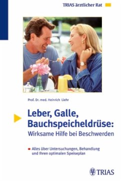 Leber, Galle, Bauchspeicheldrüse: Wirksame Hilfe bei Beschwerden - Liehr, Heinrich