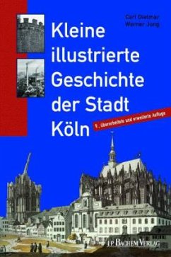 Kleine illustrierte Geschichte der Stadt Köln - Dietmar, Carl; Jung, Werner