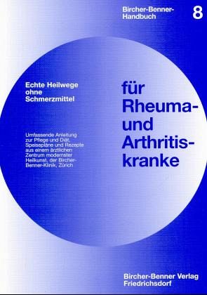 Handbuch für Rheumakranke und Arthritiskranke / Bircher-Benner-Handbuch Bd.8 Handbuch für Rheumakranke und Arthritiskranke / Bircher-Benner-Handbuch Bd.8