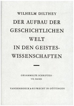 Der Aufbau der geschichtlichen Welt in den Geisteswissenschaften - Dilthey, Wilhelm