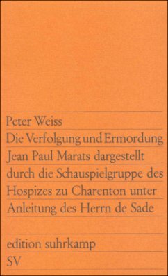 Die Verfolgung und Ermordung Jean Paul Marats dargestellt durch die Schauspielgruppe des Hospizes zu Charenton unter Anleitung des Herrn de Sade - Weiss, Peter