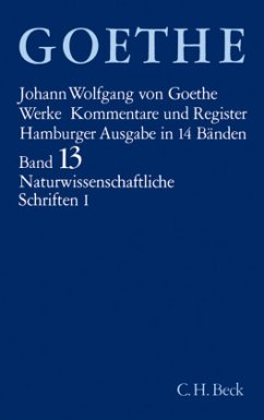 Goethes Werke Bd. 13: Naturwissenschaftliche Schriften I / Werke, Hamburger Ausgabe Bd.13, Tl.1 - Goethe, Johann Wolfgang von