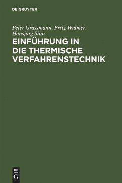Einführung in die thermische Verfahrenstechnik - Grassmann, Peter;Widmer, Fritz;Sinn, Hansjörg