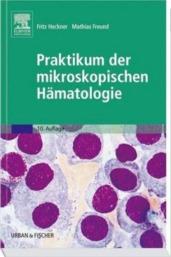 Praktikum der mikroskopischen Hämatologie - Heckner, Fritz / Freund, Mathias