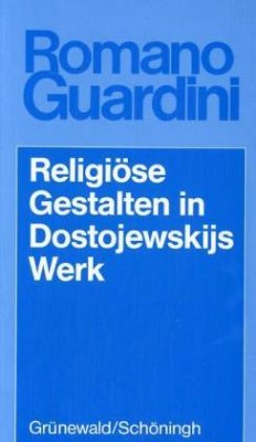 Religiöse Gestalten in Dostojewskijs Werk - Guardini, Romano