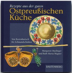 Rezepte aus der guten Ostpreußischen Küche - Haslinger, Margarete;Wagner, Ruth M