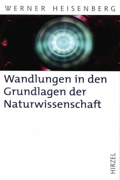 Wandlungen in den Grundlagen der Naturwissenschaft - Heisenberg, Werner