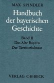 Handbuch der bayerischen Geschichte Bd. II: Das Alte Bayern. Der Territorialstaat vom Ausgang des 12. Jahrhunderts bis zum Ausgang des 18. Jahrhunderts / Handbuch der bayerischen Geschichte Bd.2