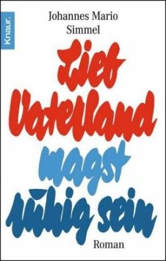 Lieb Vaterland magst ruhig sein - Simmel, Johannes Mario