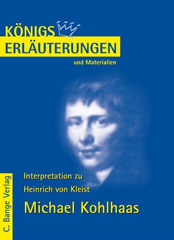 Michael Kohlhaas von Kleist - Textanalyse und Interpretation mit ausführlicher Inhaltsangabe.