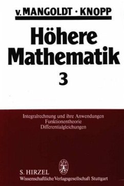 Integralrechnung und ihre Anwendungen, Funktionentheorie, Differentialgleichungen / Höhere Mathematik 3 - Mangoldt, Hans von;Mangoldt, Hans von;Knopp, Konrad;Knopp, Konrad