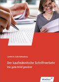 Der kaufmännische Schriftverkehr - Der gute Brief gewinnt: Schülerbuch, 113., neu bearbeitete Auflage, 2012
