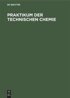 Praktikum der Technischen Chemie - Patat, Franz; Kirchner, Kurt