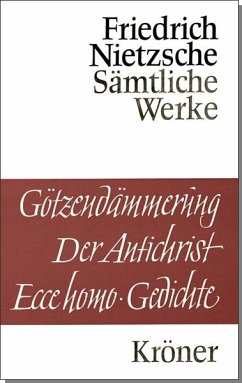 Götzendämmerung. Wagner-Schriften. Der Antichrist. Ecce Homo. Gedichte - Nietzsche, Friedrich