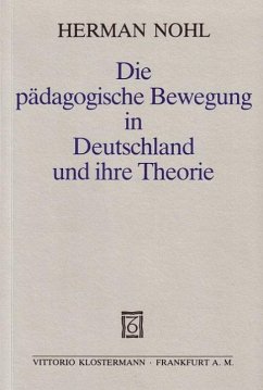 Die pädagogische Bewegung in Deutschland und ihre Theorie - Nohl, Herman