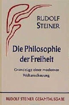 Die Philosophie der Freiheit - Steiner, Rudolf