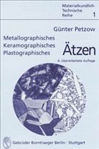 Metallographisches, keramographisches und plastographisches Ätzen - Petzow, Günter