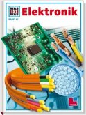 Elektronik / Was ist was Bd.47 Elektronik / Was ist was Bd.47