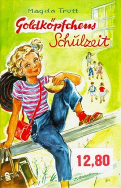 Goldköpfchens Schulzeit / Goldköpfchen Bd.2 - Trott, Magda