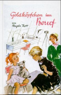 Goldköpfchen im Beruf / Goldköpfchen Bd.8 - Trott, Magda