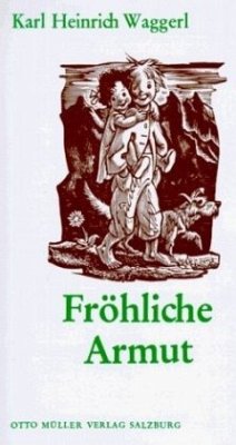 Fröhliche Armut - Waggerl, Karl H