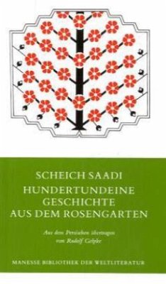 Hundertundeine Geschichte aus dem Rosengarten - Saadi von Schiras
