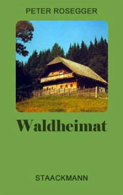 Waldheimat - Rosegger, Peter