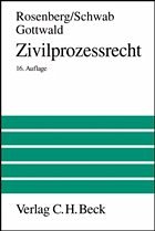 Zivilprozessrecht - Rosenberg, Leo / Schwab, Karl Heinz / Gottwald, Peter