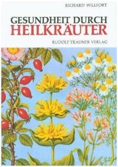 Gesundheit durch Heilkräuter - Willfort, Richard