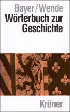 Wörterbuch zur Geschichte - Bayer, Erich / Wende, Frank (Hgg.)