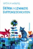 Siebenundzwanzig Suppengeschichten Siebenundzwanzig Suppengeschichten