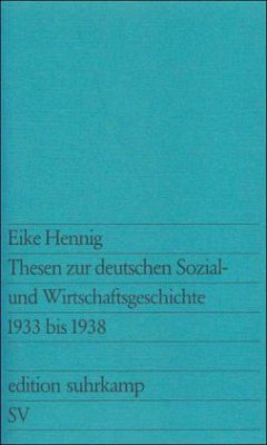 Thesen zur deutschen Sozialgeschichte und Wirtschaftsgeschichte 1933 bis 1938 - Hennig, Eike