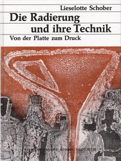 Die Radierung und ihre Technik - Schober, Lieselotte