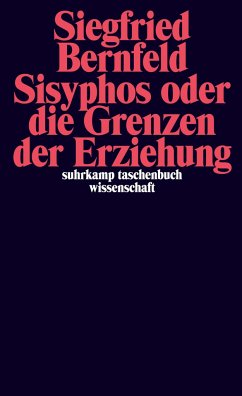 Sisyphos oder Die Grenzen der Erziehung - Bernfeld, Siegfried