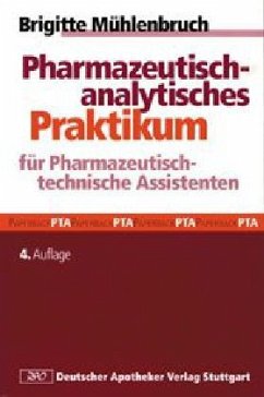 Pharmazeutisch-analytisches Praktikum für Pharmazeutisch-technische Assistenten - Mühlenbruch, Brigitte